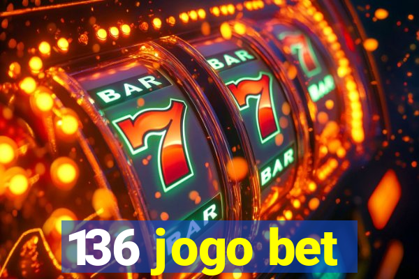 136 jogo bet